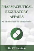 Pharmaceutical Regulatory Affairs: An Introduction for Life Scientists