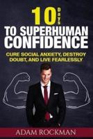 10 Days to Superhuman Confidence