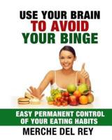 Use Your Brain to Avoid Your Binge