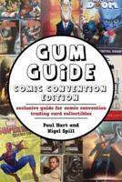 Gum Guide - Comic Convention Edition