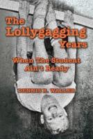 The Lollygagging Years