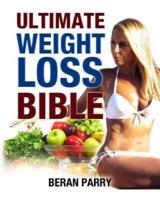 The Ultimate Weight Loss Bible