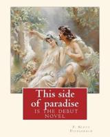 This Side of Paradise, Is the Debut Novel by F.Scott Fitzgerald(Original Classic)
