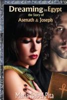 Dreaming in Egypt-The Story of Asenath and Joseph