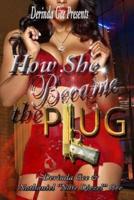 How She Became The Plug