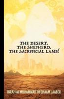 The Desert. The Shepherd. The Sacrificial Lamb!
