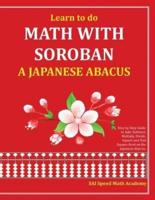 Learn to Do Math With Soroban a Japanese Abacus