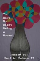 You Have No Right Being a Woman