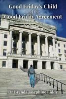 Good Friday's Child and the Good Friday Agreement