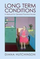 Long Term Conditions: A Manual for General Practice Nurses