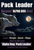 Pack Leader - Become the Alpha Dog Now!