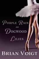 Purple Rain on Dogwood Lilies