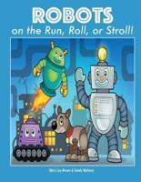 Robots on the Run, Roll, or Stroll!