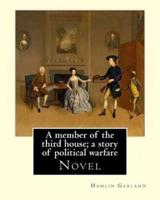 A Member of the Third House; A Story of Political Warfare, By