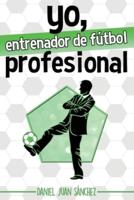 Yo, entrenador de futbol profesional/ I, professional soccer coach