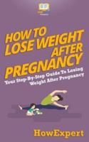 How To Lose Weight After Pregnancy