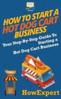 How to Start a Hot Dog Cart Business