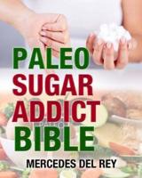 The Paleo Sugar Addict Bible