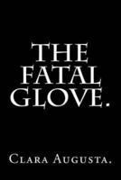 The Fatal Glove by Clara Augusta.