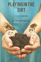 Playing in the Dirt: The key to sustainable health!