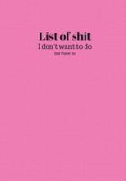 List Of Shit I Dont Want To Do But Have To