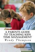 A Parents Guide to Teaching Kids Time Management