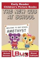 The New Cub At School - Early Reader - Children's Picture Books