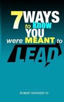 7 Ways to Know You Were Meant to Lead