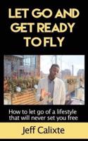Let Go and Get Ready to Fly