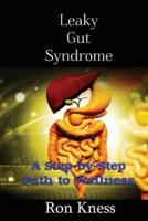 Leaky Gut Syndrome - Could This Be Why You Are Sick?