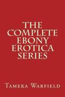 The Complete Ebony Erotica Series