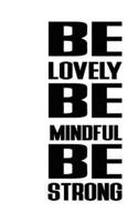 Be Lovely Be Mindful Be Strong, Graph Paper Notebook, Small Journal, 64P, 5X8"