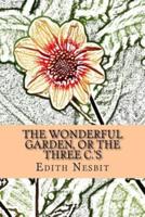 The Wonderful Garden, or the Three C.'s