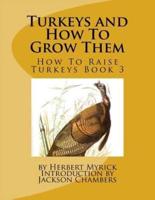 Turkeys and How To Grow Them