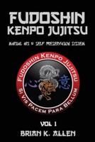 Fudoshin Kenpo Jujitsu: Martial Art & Self Preservation System