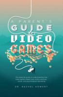 A Parent's Guide to Video Games