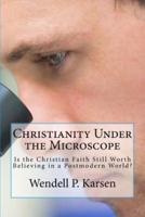 Christianity Under the Microscope