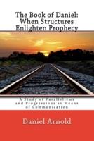 The Book of Daniel. When Structures Enlighten Prophecy