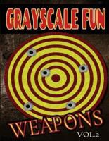 Grayscale Fun Weapons Vol.2