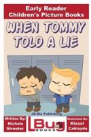 When Tommy Told a Lie - Early Reader - Children's Picture Books
