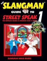 The Slangman Guide to Street Speak 1