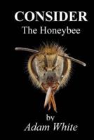 Consider The Honeybee