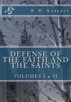 Defense of the Faith and the Saints, Volumes 1 & 2 (Complete and Unabridged)
