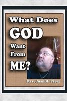 What Does GOD Want From ME?