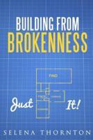 Building from Brokeness