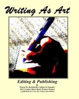 Writing As Art, Editing & Publishing