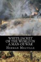 White-Jacket or The World in a Man-of.War