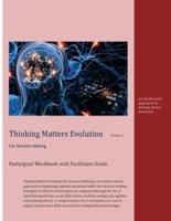 Thinking Matters Evolution for Decision Making Participant Workbook With Facilitator Guide
