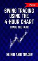 Swing trading Using the 4-Hour Chart 2: Part 2: Trade the Fake!