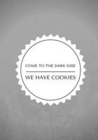 Come To The Dark Side We Have Cookies